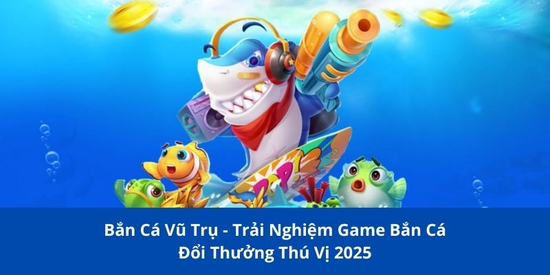 ban ca vu tru 1