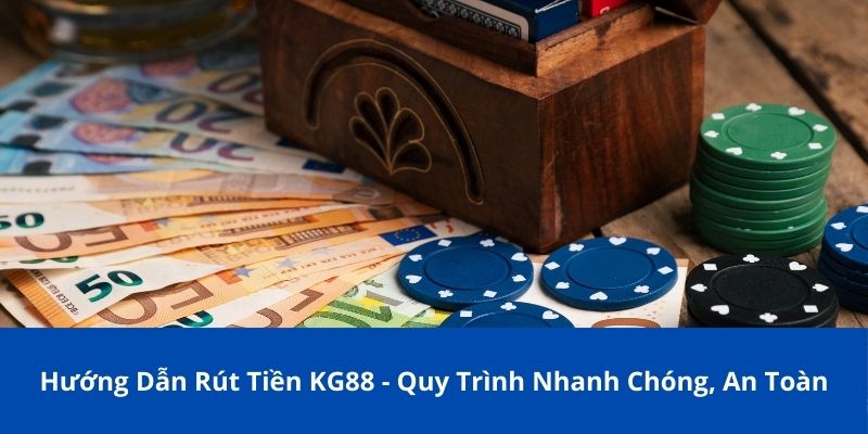 Những điều cần nắm rõ khi rút tiền KG88